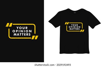 your opinion matters typography t shirt design.