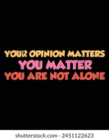 Your opinion matters you matter you are not alone shirt, Mental Health Matters Shirts Women Therapist Psychologist Tee TeacherT-Shirt for Social Worker Positive Tee
