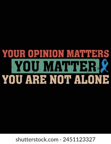 Your opinion matters you matter you are not alone shirt, Mental Health Matters Shirts Women Therapist Psychologist Tee TeacherT-Shirt for Social Worker Positive Tee
