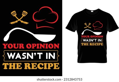 Your Opinion Wasn't In The Recipe Chef Cooking Gift Christmas T-Shirt