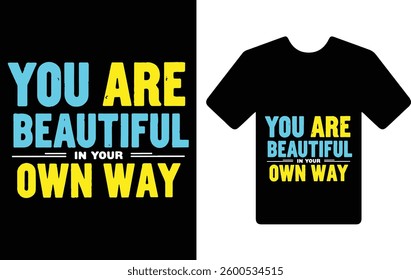  "your are over beautiful in your in your way." t shirt typography design 