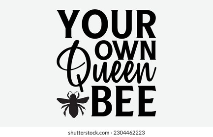 Tu propia abeja reina - diseño de camisetas de tipografía de Bee svg. Leyenda escrita a mano. diseño vectorial para tarjetas de felicitación, sombreros, velas, plantillas y confeti. 10.