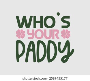 Who’s Your Paddy, T shirt, Happy St Patrick Day Design, Patrick's Day Saying, Shamrock Eps, Pinches Eps, Irish Eps, Funny St Patrick's, Instant Download