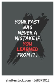 Your past was never a mistake if you learned from it. (Motivational Quote Vector Poster Design)