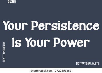 Tu Persistencia Es Tu Poder   - Nunca te rindas y resiliencia Citas motivacionales Texto de tipografía cursiva con estilo