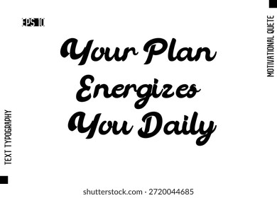 Tu Plan Te Energiza A Diario - Obra De Arte Motivacional Cursiva Negrita Tipografía Moderna De Texto - Cita Inspiradora