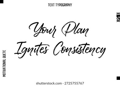 Tu Plan Enciende La Consistencia    - Leyenda inspiradora - Texto de tipografía motivacional Letras de pincel de mano 