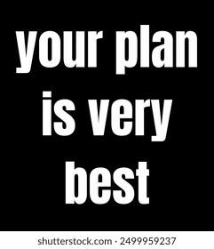 your plan is very best inspirational and motivational quotes, typography, fashion, art, designs: for prints, posters, cards, t shirt, coffee mug hoodies etc.