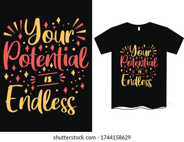 Your potential is endless -hand drawing lettering, t-shirt design, Best Inspirational Quote - Typography T-Shirt Design