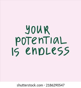 Your potential is endless - handwritten with a marker quote. 