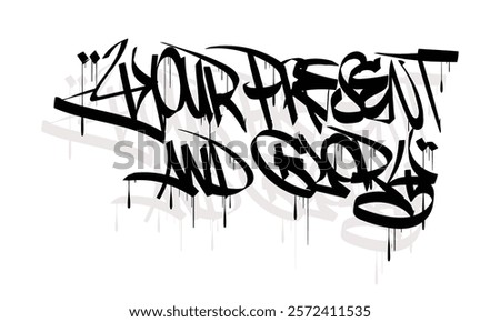 YOUR PRESENT AND GLORY graffiti tag style design