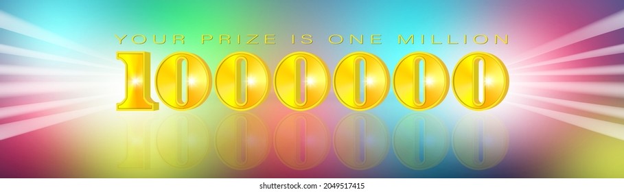 Your prize is one million. Bright glowing radiant multi colored festive banner. Inscription, 3d numbers and reflection. Volumetric numeral 1000000