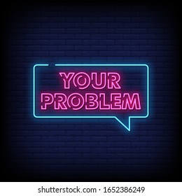 Your problem Neon Signs Style Text Vector