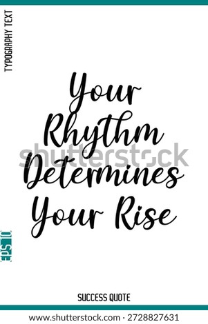 Your Rhythm Determines Your Rise   -Success Motivational Phrase Typography Vector