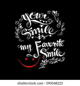 Your smile is my favorite smile hand lettering.
