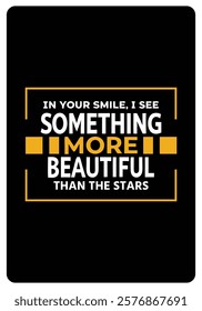 In your smile, I see something more beautiful than the stars, Romantic Quotes for Valentine’s Day typography design