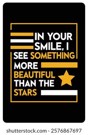 In your smile, I see something more beautiful than the stars, Romantic Quotes for Valentine’s Day typography design