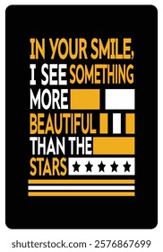 In your smile, I see something more beautiful than the stars, Romantic Quotes for Valentine’s Day typography design