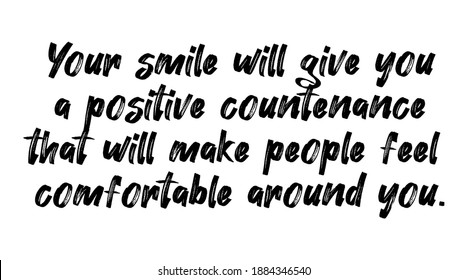 Your smile will give you a positive countenance that will make people feel comfortable around you. Positive Quotes. vector illustration