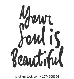 Your soul is beautiful. Sticker for social media content. Vector hand drawn illustration design. Bubble pop art comic style poster, t shirt print, post card, video blog cover