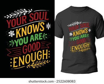 Your soul knows you are good enough typography design for print t shirt