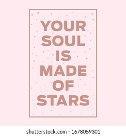 Your soul is made of stars,Graphic design print t-shirts women,vector,poster,card