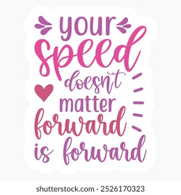 Your speed doesnt matter forward is forward sticker