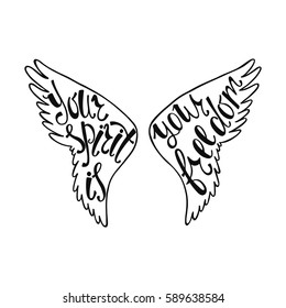 Your spirit is freedom. Inspirational quote. Handwritten phrase in angel or bird wings. Lettering in boho style for tee shirt print and poster. Typographic design.