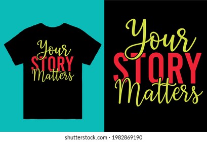 Your story matters - t shirt design vector