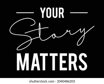 Your story matters typography t-shirt design.