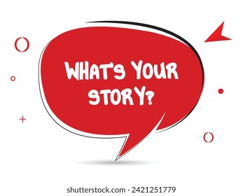 What’s your story speech bubble text. Banner and Poster. vector illustration.