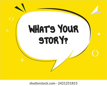 What’s your story speech bubble text. Banner and Poster. vector illustration.
