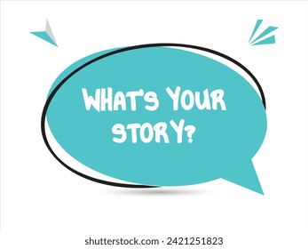 What’s your story speech bubble text. Banner and Poster. vector illustration.