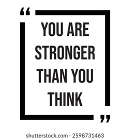 Your are stronger than you think inspirational design quote, motivational quotes, typography illustration lettering quotes