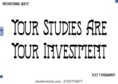 Your Studies Are Your Investment  -Student and Study Motivation Quotes Modern Calligraphy Text Retro Lettering