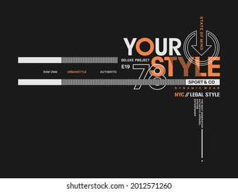 your style, stylish t-shirt and apparel abstract design. Vector print, typography, poster. 