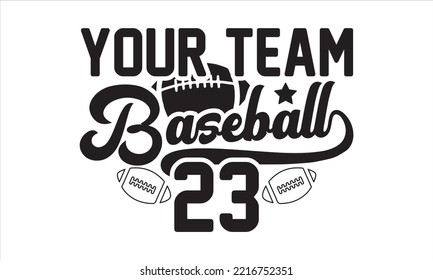 Your team Baseball 23 SVG,  baseball svg, baseball shirt, softball svg, softball mom life, Baseball svg bundle, Files for Cutting Typography Circuit and Silhouette, digital download Dxf, png svg
