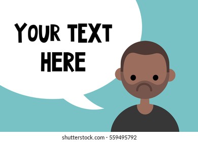 Your text here. Conceptual illustration. A portrait of sad black boy with speech bubble / editable flat vector illustration