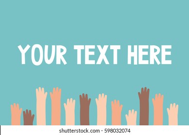 Your text here. A multinational group of people raising their hands / flat editable vector illustration, clip art