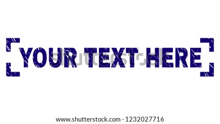 YOUR TEXT HERE text seal print with grunge style. Text title is placed between corners. Blue vector rubber print of YOUR TEXT HERE with unclean texture.