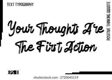 Deine Gedanken sind die erste Handlung    -motivierendes positives Denken gezeichnet hatte Buchstabierpinsel Typografie Design