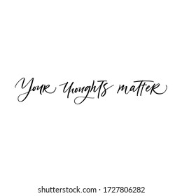 YOUR THOUGHTS MATTER. MENTAL HEALTH. VECTOR HAND LETTERING TYPOGRAPHY. TYPO