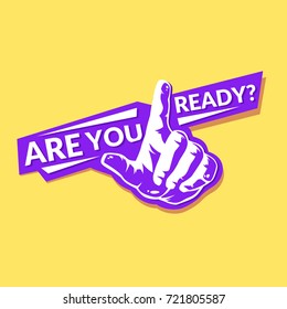 Your thumb points forward. Are you ready. Modern template for posters.Vector illustration.