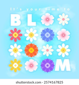 It's your time to bloom typo with Flower print desing. All layered and grouped. Vector.