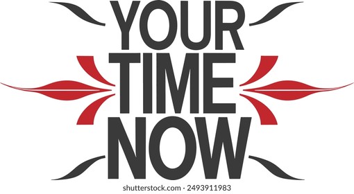 Your time is now motivational quote for Classic T-Shirt design vector illustration 