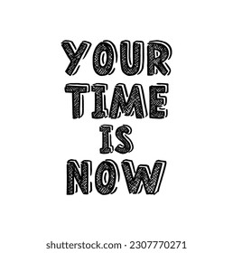 your time is now text on white background.