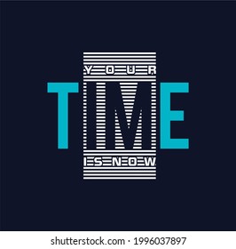 Your Time Is Now, typography graphic design,quote for t-shirt prints, vector illustration 