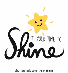 It your time to shine word and cute smile star cartoon vector illustration