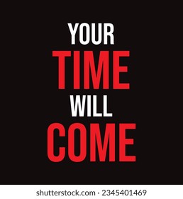 your time will come typography t-shirt design