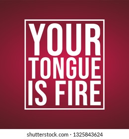 Your tongue is fire. Life quote with modern background vector illustration
